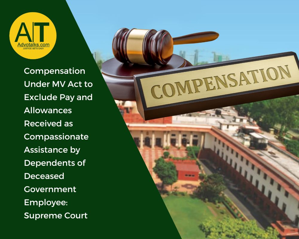 Compensation Under MV Act To Exclude Pay And Allowances Received As Compassionate Assistance By Depe